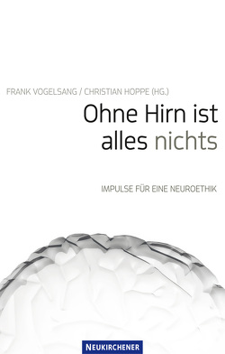 Ohne Hirn ist alles nichts von Hoppe,  Christian, Vogelsang,  Frank