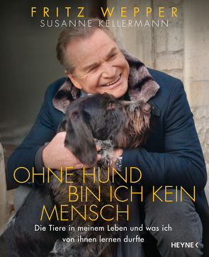 Ohne Hund bin ich kein Mensch von Kellermann,  Susanne, Wepper,  Fritz