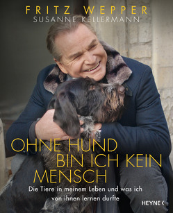 Ohne Hund bin ich kein Mensch von Kellermann,  Susanne, Wepper,  Fritz