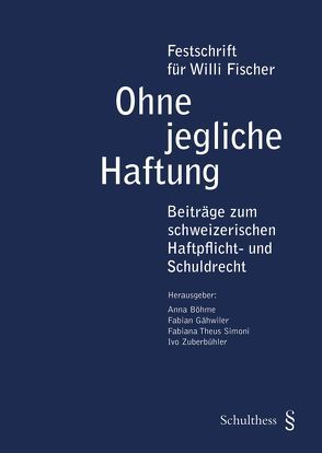 Ohne jegliche Haftung von Böhme,  Anna, Gähwiler,  Fabian, Theus Simoni,  Fabiana, Zuberbühler,  Ivo