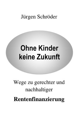 Ohne Kinder keine Zukunft von Schröder,  Dr. Jürgen