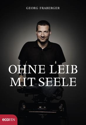 Ohne Leib, mit Seele von Fraberger,  Georg