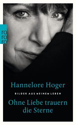 Ohne Liebe trauern die Sterne von Hoger,  Hannelore