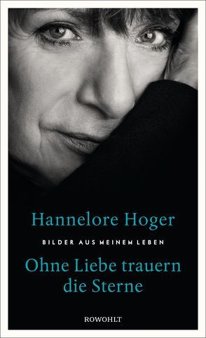 Ohne Liebe trauern die Sterne von Hoger,  Hannelore