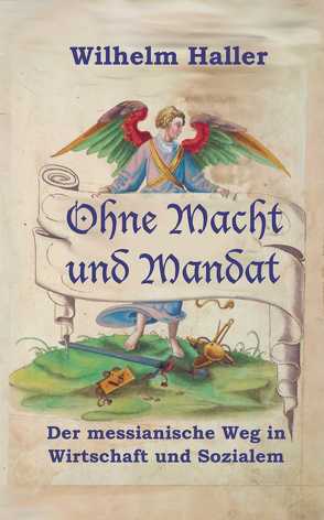 OHNE MACHT UND MANDAT von Haller,  Wilhelm