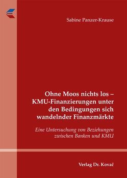 Ohne Moos nichts los – KMU-Finanzierungen unter den Bedingungen sich wandelnder Finanzmärkte von Panzer-Krause,  Sabine