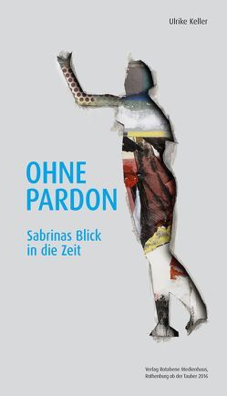 Ohne Pardon von Keller,  Ulrike