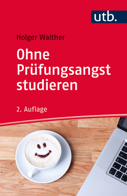 Ohne Prüfungsangst studieren von Walther,  Holger