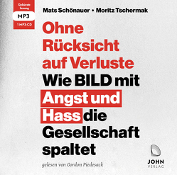 Ohne Rücksicht auf Verluste: Wie BILD mit Angst und Hass die Gesellschaft spaltet von Piedesack,  Gordon, Schönauer,  Mats, Tschermak,  Moritz