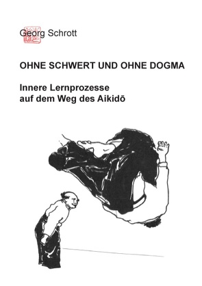 Ohne Schwert und ohne Dogma von Schrott,  Georg