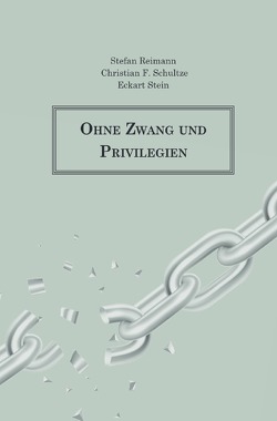 Ohne Zwang und Privilegien von Schultze,  Christian F.