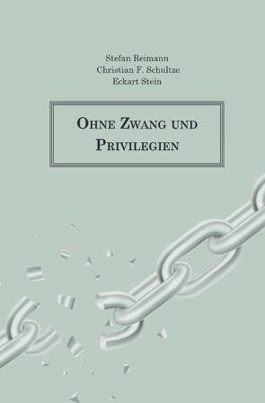 Ohne Zwang und Privilegien von Schultze,  Christian F.