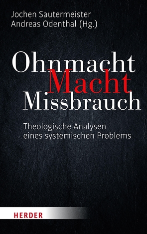 Ohnmacht. Macht. Missbrauch von Feeser-Lichterfeld,  Ulrich, Hahn,  Judith, Hilpert,  Konrad, Jud,  Andreas, Odenthal,  Andreas, Reuter,  Wolfgang, Sautermeister,  Jochen, Schüßler,  Michael, Wintzek,  Oliver