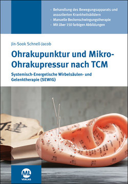 Ohrakupunktur und Mikro-Ohrakupressur nach TCM von Schnell-Jacob,  Jin-Sook