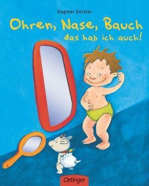 Ohren, Nase, Bauch, das hab ich auch! von Geisler,  Dagmar