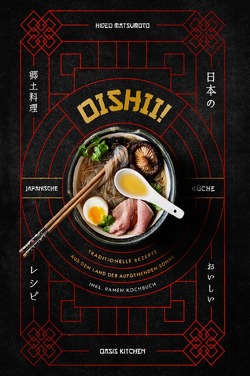 Oishii!: Japanische Küche – Traditionelle Rezepte aus dem Land der aufgehenden Sonne Inkl. Ramen Kochbuch von Kitchen,  Oasis