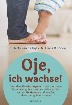 Oje, ich wachse! von Brams,  Regine, Plooij,  Frans X., Schweikart,  Eva, van de Rijt,  Hetty