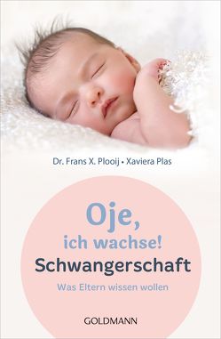 Oje, ich wachse! Schwangerschaft von Kuhn,  Wibke, Plooij,  Frans X., Plooij,  Xaviera, Wit,  Peter de