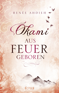 Okami – Aus Feuer geboren von Ahdieh,  Renée