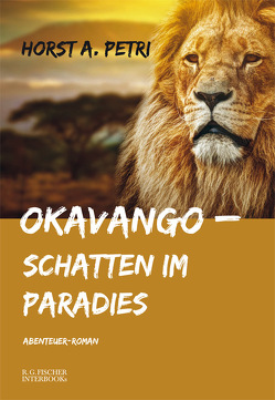 Okavango – Schatten im Paradies von Petri,  Horst A.