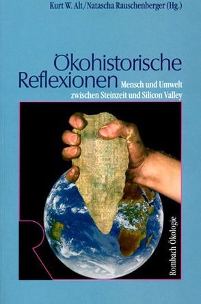 Ökohistorische Reflexionen von Alt,  Kurt W., Rauschenberger,  Natascha