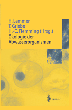 Ökologie der Abwasserorganismen von Flemming,  Hans-Curt, Griebe,  Thomas, Lemmer,  Hilde