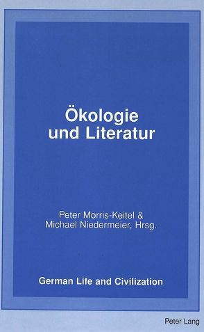 Ökologie und Literatur von Morris-Keitel,  Peter, Niedermeier,  Michael