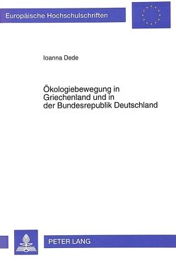 Ökologiebewegung in Griechenland und in der Bundesrepublik Deutschland von Dede,  Ioanna