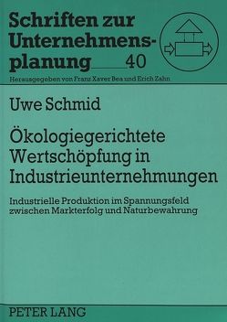 Ökologiegerichtete Wertschöpfung in Industrieunternehmungen von Schmid,  Uwe