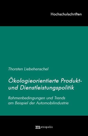 Ökologieorientierte Produkt- und Dienstleistungspolitik von Liebehenschel,  Thorsten