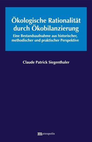 Ökologiosche Rationalität durch Ökobilanzierung von Siegenthaler,  Claude P