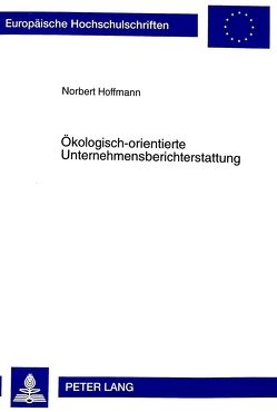 Ökologisch-orientierte Unternehmensberichterstattung von Hoffmann,  Norbert