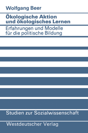 Ökologische Aktion und ökologisches Lernen von Beer,  Wolfgang