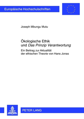 Ökologische Ethik und «Das Prinzip Verantwortung» von Mbungu Mutu,  Joseph
