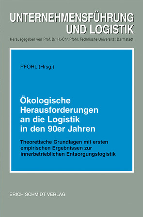 Ökologische Herausforderungen an die Logistik in den 90er Jahren von Ewers,  H J, Knoch,  J., Müller,  N., Müller-Witt,  H., Pfohl,  Hans-Christian, Salje,  P., Wagner,  G. R., Wagner,  K