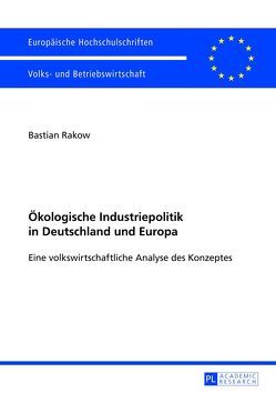 Ökologische Industriepolitik in Deutschland und Europa von Rakow,  Bastian