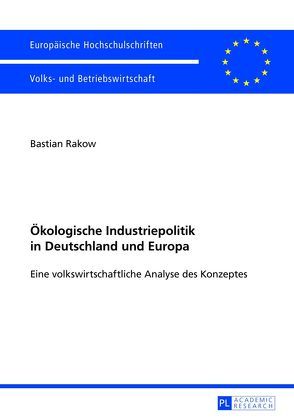 Ökologische Industriepolitik in Deutschland und Europa von Rakow,  Bastian