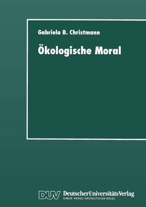 Ökologische Moral von Christmann,  Gabriela B.