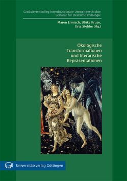 Ökologische Transformationen und literarische Repräsentationen von Ermisch,  Maren, Kruse,  Ulrike, Stobbe,  Urte