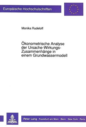 Ökonometrische Analyse der Ursache-Wirkungs-Zusammenhänge in einem Grundwassermodell von Rudeloff,  Monika