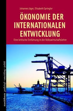 Ökonomie der internationalen Entwicklung von Jäger,  Johannes, Springler,  Elisabeth