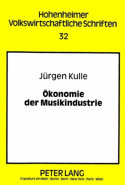 Ökonomie der Musikindustrie von Kulle,  Jürgen