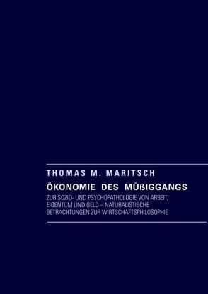 Ökonomie des Müßiggangs von Maritsch,  Thomas M.