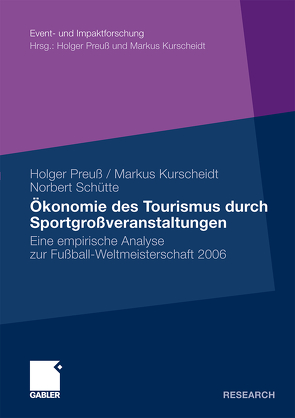 Ökonomie des Tourismus durch Sportgroßveranstaltungen von Kurscheidt,  Markus, Preuß,  Holger, Schütte,  Norbert