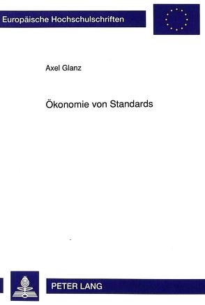 Ökonomie von Standards von Glanz,  Axel