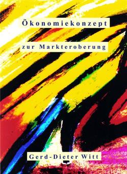 Ökonomiekonzept zur Markteroberung von Witt,  Gerd-Dieter