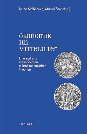 Ökonomik im Mittelalter von Senn,  Marcel, Staffelbach,  Bruno