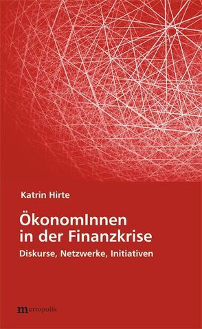 ÖkonomInnen in der Finanzkrise von Hirte,  Katrin