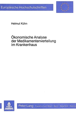 Ökonomische Analyse der Medikamentenverteilung im Krankenhaus von Kühn,  Helmut