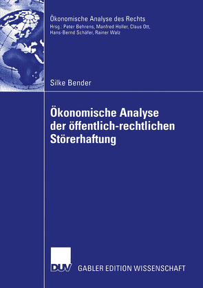 Ökonomische Analyse der öffentlich-rechtlichen Störerhaftung von Bender,  Silke